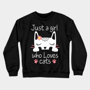 Just A Girl How Loves Cats Cute Kitty Cat Lover Crewneck Sweatshirt